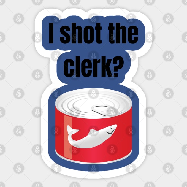 My Cousin Vinny/I shot the Clerk? Sticker by Said with wit